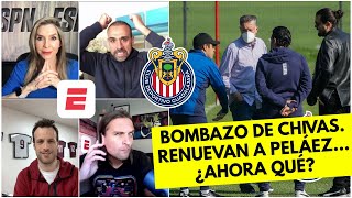 Chivas dio el BOMBAZO al renovar a Peláez. ¿Afirma su PESO en el club? ¿Sale Leaño? | Exclusivos