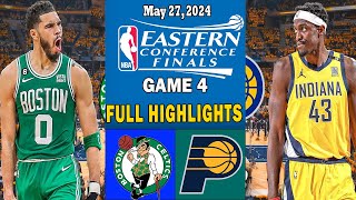 Boston Celtics vs Indiana Pacers Game 4 FULL Highlights 05/27/24 | NBA Playoffs East Finals