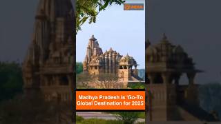 Madhya Pradesh recognised as one of ‘Go-To Global Destinations for 2025’