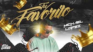 TU FAVORITO - MICHAEL LOPEZ