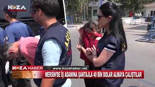 MERSİN’DE İŞ ADAMINA ŞANTAJLA 40 BİN DOLAR ALMAYA ÇALIŞTILAR