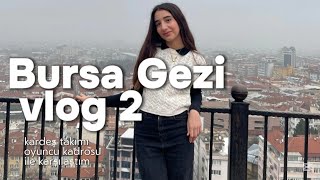 Bursa tatil vlog 2 ( kardeş takımı 2 oyuncu kadrosu ile karşılaştım)