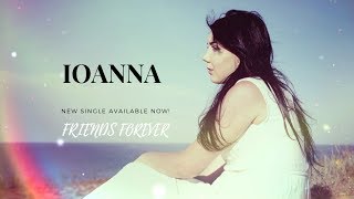 Ioanna - Friends Forever (Official Audio)