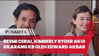 Resmi Cerai, Kimberly Ryder Akui Dilarang KB oleh Edward Akbar