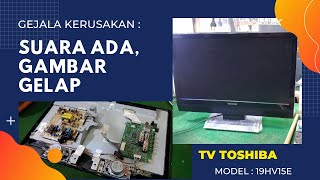 TV LED TOSHIBA MODEL 19HV15E #SUARA ADA GAMBAR GELAP