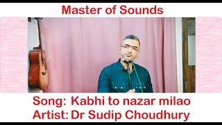 Kabhi To Nazar Milao - Dr Sudip Choudhary
