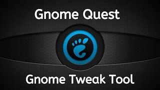 Gnome Quest - Gnome Tweak Tool