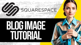 Squarespace Blog Image Tutorial | How to Add Images to Squarespace Blog