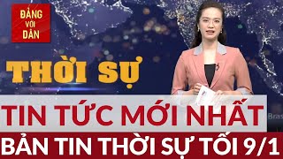 Tin tức thời sự mới nhất tối ngày 9/1/2023 | Đảng với Dân