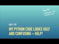 My Python Code Looks Ugly and Confusing – Help!
