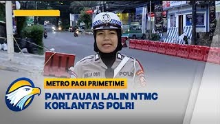 Pantauan Lalu Lintas NTMC Korlantas Polri - [Metro Pagi Primetime]