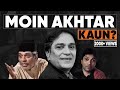 Untold Stories of Loose Talk Legend Moin Akhtar's Life @raftartv Kaun Series Documentary