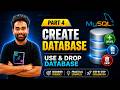 Create Database, Use Database & Drop Database in MySQL | SQL Tutorial for Beginners Part 4