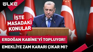 Emekliye Zam Kararı Çıkar Mı? Cumhurbaşkanı Erdoğan Kabine'yi Bugün Topluyor #sondakika