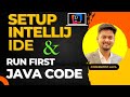 How to Set Up IntelliJ IDEA and Run Your First Java Program | Java Tutorial for Beginners