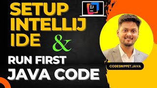 How to Set Up IntelliJ IDEA and Run Your First Java Program | Java Tutorial for Beginners