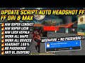 UPDATE !! SCRIPT AUTO HEADSHOT FF 2023 ANTI BANNED 100% WORK FREE FIRE ORI & MAX !! NO SERVER CHEAT