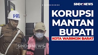 Mantan Bupati Kotawaringin Barat Ditetapkan sebagai Tersangka Korupsi - Sindo Today 28/07