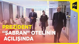 Prezident İlham Əliyev “Şabran” İstirahət Kompleksinin açılışında iştirak edib