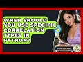 When Should You Use Specific Correlation Types In Python? - Python Code School
