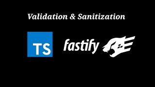 Validation & Sanitization - Fastify With Typescript - Tutorial
