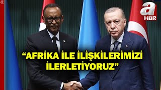 Ruanda Cumhurbaşkanı Ankara'da! \