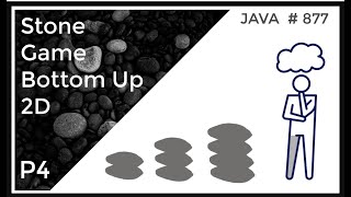 Stone Game - Bottom Up 2D Approach