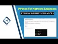 Python for Network Engineer | Python  Identity Operators | Video 12