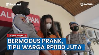 Bermodus Prank, Wanita Tipu Warga Balikpapan Hingga Rugi Rp800 Juta