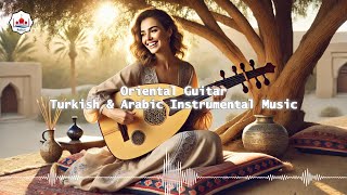 Oriental Guitar Oud - Turkish \u0026 Arabic Instrumental Music