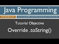 Learn Java Programming - Override .toString() Method Tutorial