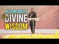 RESPONSIBILITY FOR DIVINE WISDOM SERMON BY PASTOR DR PAUL ENENCHE