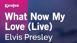 What Now My Love (live) - Elvis Presley | Karaoke Version | KaraFun