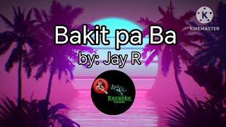 Bakit pa Ba (karaoke) by: Jay-R