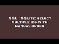 SQL : SQLite: select multiple ids with manual order