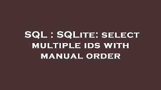 SQL : SQLite: select multiple ids with manual order