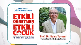 Oyun ve Resimleriyle Çocuğu Tanımak(2.Bölüm) - Prof.Dr.Haluk Yavuzer