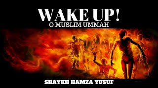 Wakeup! O Muslim Ummah - Shaykh Hamza Yusuf