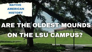 The oldest human-made structures in the Americas: Louisiana State University's mounds