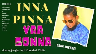 INNA PINNA VAA SONNA | Gana Michael | Meendhakari Media