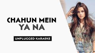 Chahun Main Ya Na (Piano Version) Free Unplugged Karaoke Lyrics | Arijit Singh | Romantic Song |