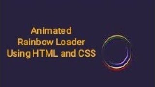 Animated rainbow loader using html and css