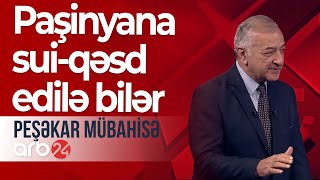 Ermənistanda siyasi müxalifət Paşinyanı təhdid edir:Baş nazirə sui-qəsd edilə bilər–Peşəkar mübahisə