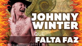 Johnny Winter - Que Falta Faz