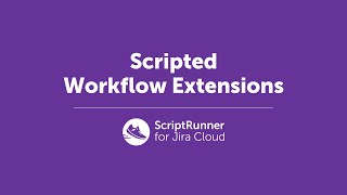 Scripted Workflow Extensions | ScriptRunner for Jira Cloud