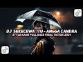 DJ SEKECEWA ITU - ANGGA CANDRA || STYLE KANE FULL BASS VIRAL TIKTOK 2024