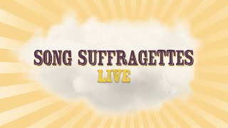 Song Suffragettes - LIVE on 1/27/2025