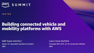 AWS Summit SF 2022 - Building connected vehicle and mobility platforms with AWS (IOT102)