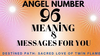 Meaning of Angel Number 96 in Spiritual journey or Twin Flames Journey 💫 #angelnumber96 #twinflames