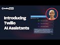 Introducing Twilio AI Assistants